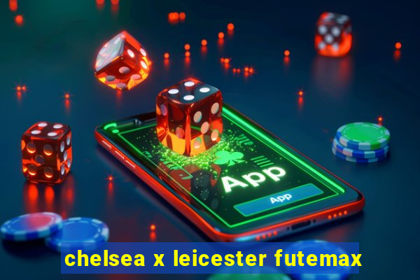 chelsea x leicester futemax